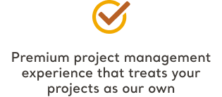 Checkmark icon, Premium project management experience that treats your projects as our own